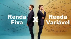 Renda Fixa x Renda Variável: Entenda as Diferenças Essenciais